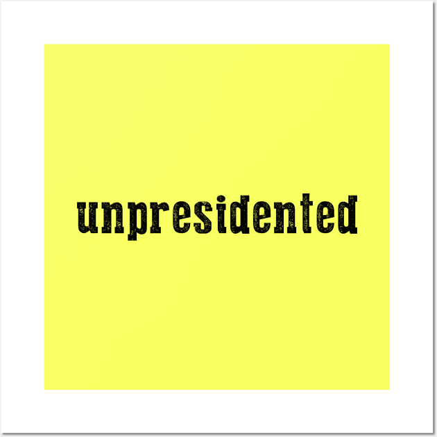 Unpresidented Wall Art by misdememeor